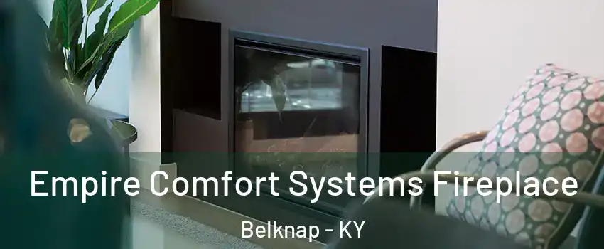 Empire Comfort Systems Fireplace Belknap - KY