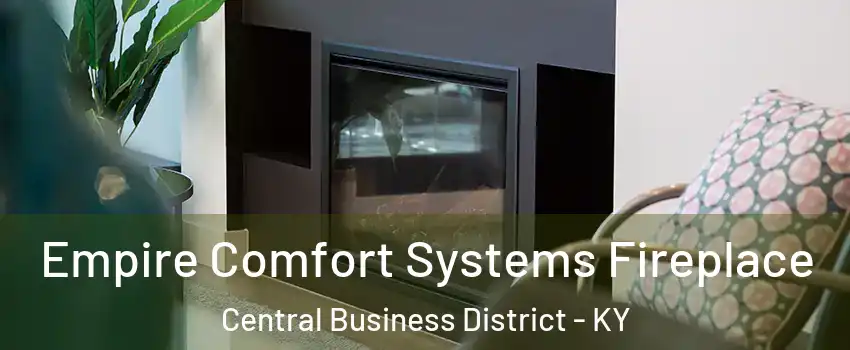 Empire Comfort Systems Fireplace Central Business District - KY