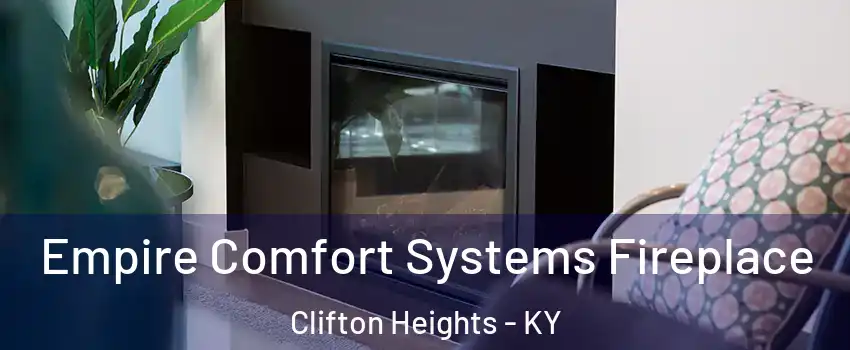 Empire Comfort Systems Fireplace Clifton Heights - KY