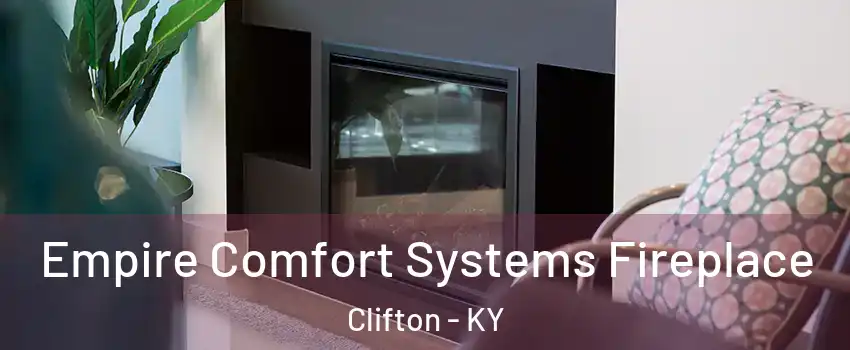 Empire Comfort Systems Fireplace Clifton - KY