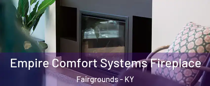 Empire Comfort Systems Fireplace Fairgrounds - KY