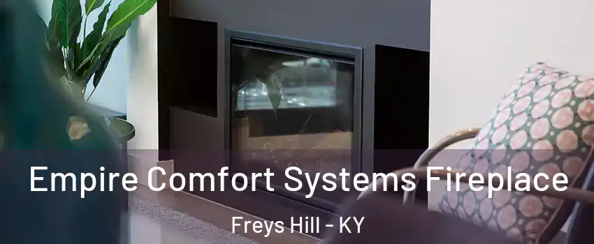 Empire Comfort Systems Fireplace Freys Hill - KY