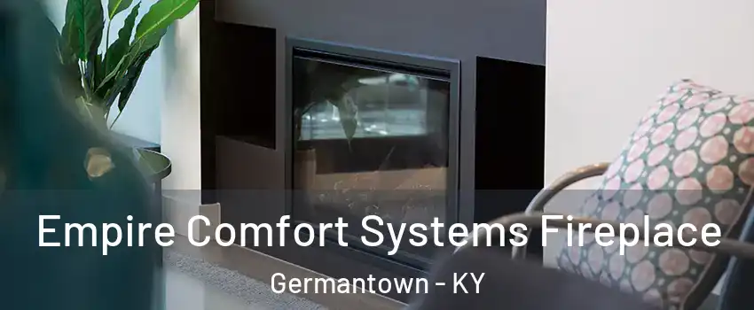 Empire Comfort Systems Fireplace Germantown - KY