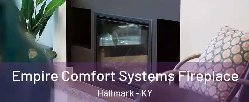 Empire Comfort Systems Fireplace Hallmark - KY