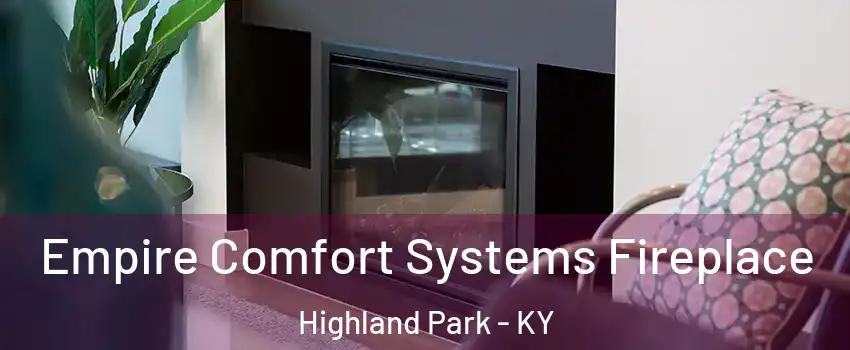 Empire Comfort Systems Fireplace Highland Park - KY