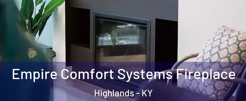 Empire Comfort Systems Fireplace Highlands - KY