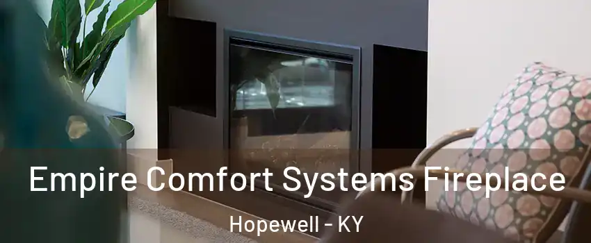 Empire Comfort Systems Fireplace Hopewell - KY