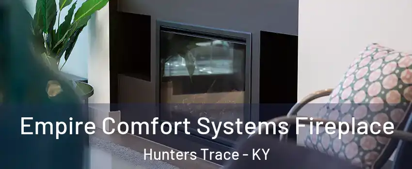 Empire Comfort Systems Fireplace Hunters Trace - KY