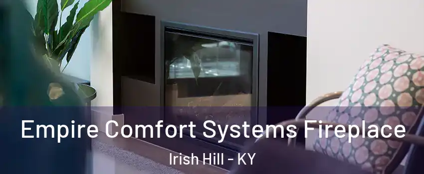 Empire Comfort Systems Fireplace Irish Hill - KY