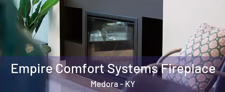 Empire Comfort Systems Fireplace Medora - KY