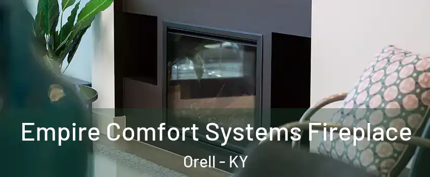 Empire Comfort Systems Fireplace Orell - KY