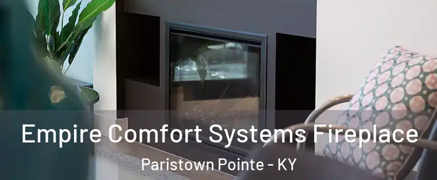 Empire Comfort Systems Fireplace Paristown Pointe - KY