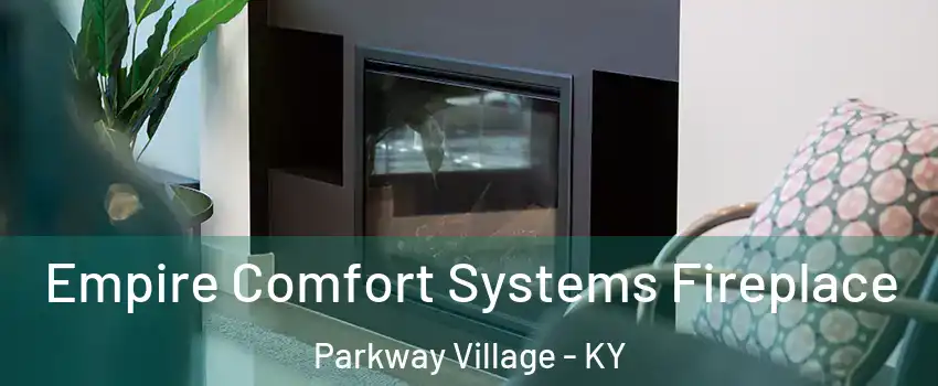 Empire Comfort Systems Fireplace Parkway Village - KY