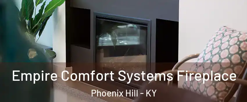 Empire Comfort Systems Fireplace Phoenix Hill - KY