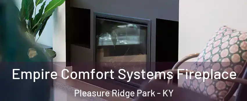 Empire Comfort Systems Fireplace Pleasure Ridge Park - KY