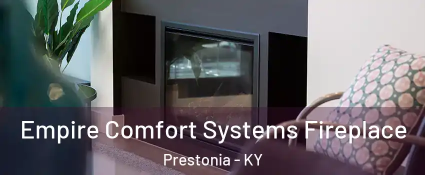 Empire Comfort Systems Fireplace Prestonia - KY