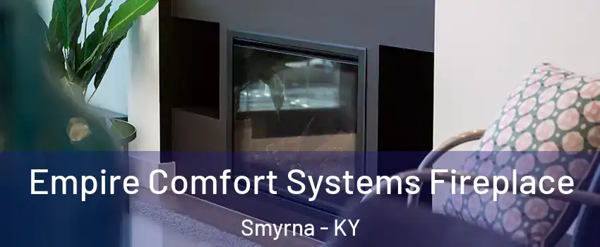 Empire Comfort Systems Fireplace Smyrna - KY