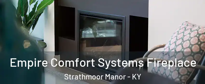 Empire Comfort Systems Fireplace Strathmoor Manor - KY