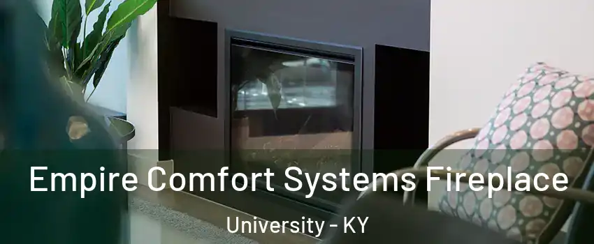 Empire Comfort Systems Fireplace University - KY