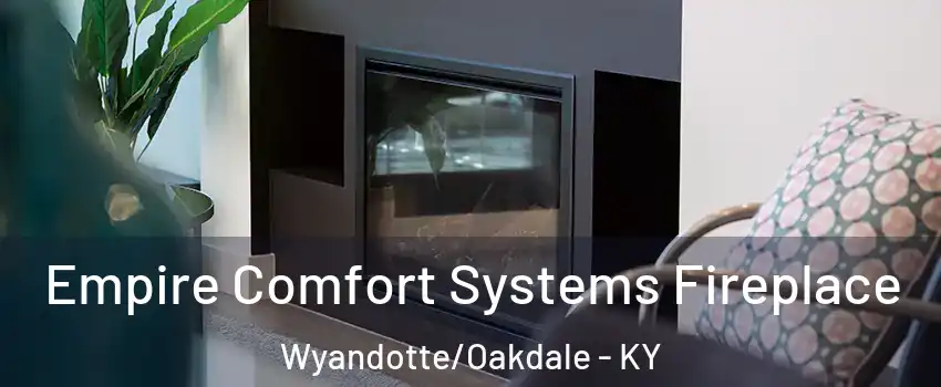 Empire Comfort Systems Fireplace Wyandotte/Oakdale - KY