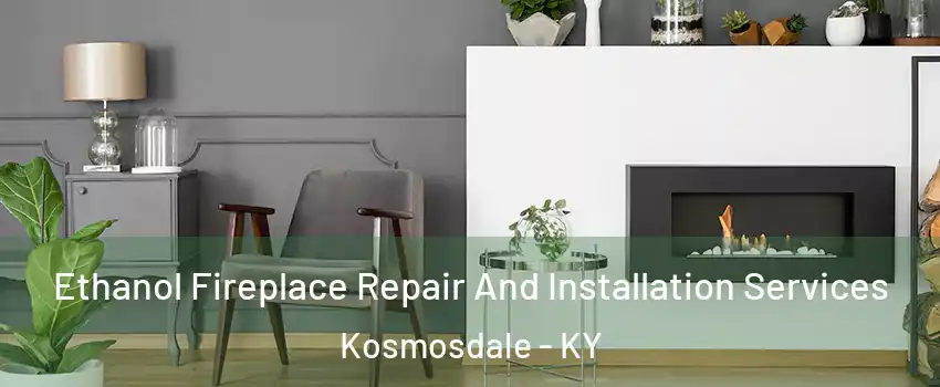 Ethanol Fireplace Repair And Installation Services Kosmosdale - KY