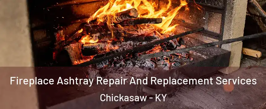 Fireplace Ashtray Repair And Replacement Services Chickasaw - KY