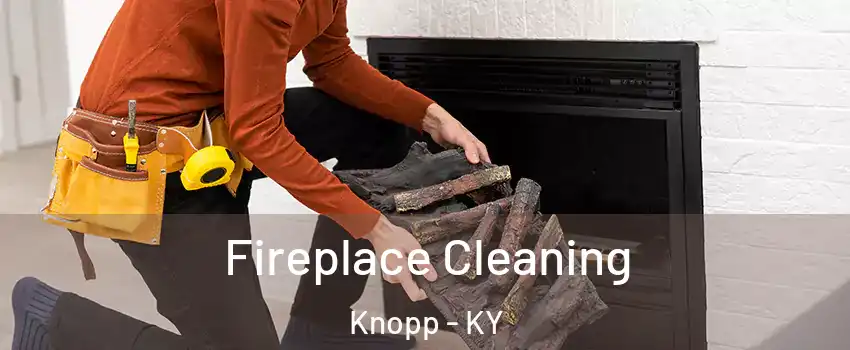 Fireplace Cleaning Knopp - KY