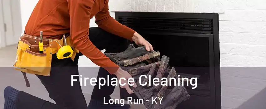 Fireplace Cleaning Long Run - KY