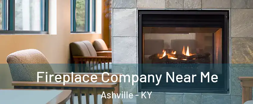 Fireplace Company Near Me Ashville - KY