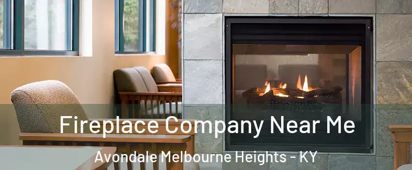 Fireplace Company Near Me Avondale Melbourne Heights - KY