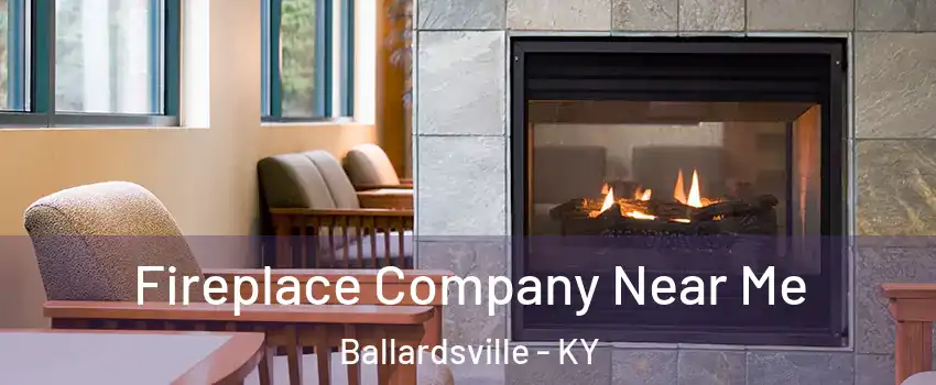 Fireplace Company Near Me Ballardsville - KY