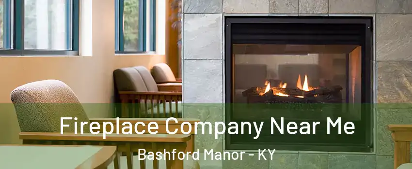 Fireplace Company Near Me Bashford Manor - KY