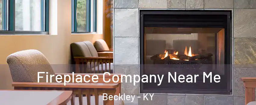 Fireplace Company Near Me Beckley - KY