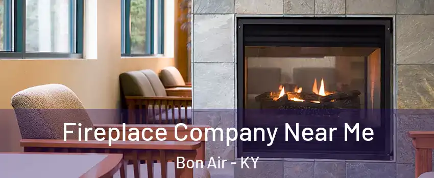 Fireplace Company Near Me Bon Air - KY