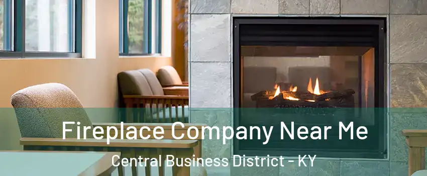 Fireplace Company Near Me Central Business District - KY