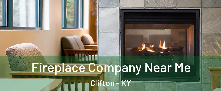 Fireplace Company Near Me Clifton - KY