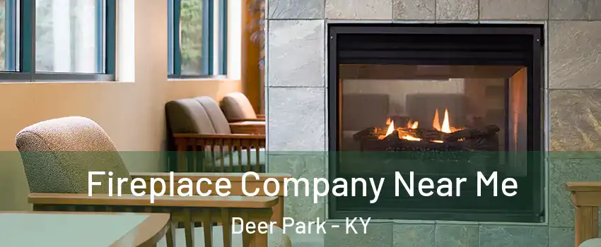 Fireplace Company Near Me Deer Park - KY