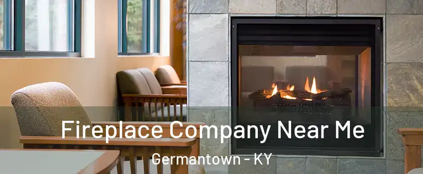 Fireplace Company Near Me Germantown - KY