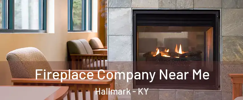 Fireplace Company Near Me Hallmark - KY