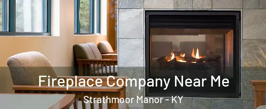 Fireplace Company Near Me Strathmoor Manor - KY