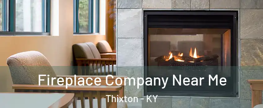 Fireplace Company Near Me Thixton - KY