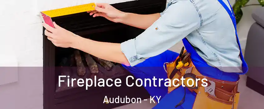 Fireplace Contractors Audubon - KY