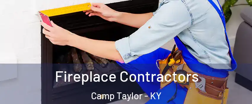 Fireplace Contractors Camp Taylor - KY