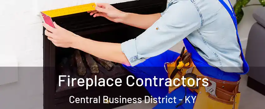 Fireplace Contractors Central Business District - KY