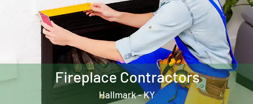 Fireplace Contractors Hallmark - KY