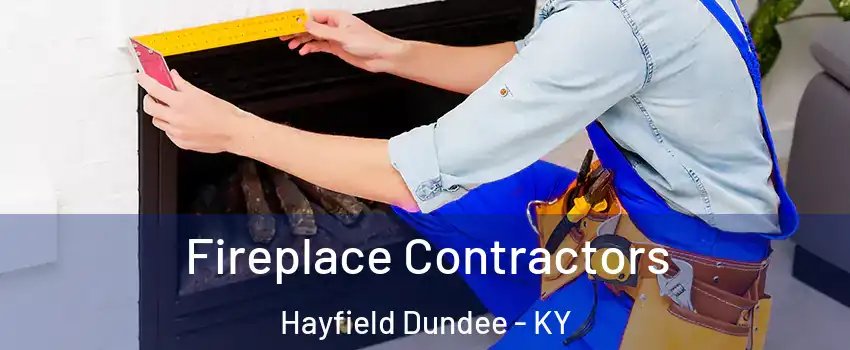 Fireplace Contractors Hayfield Dundee - KY