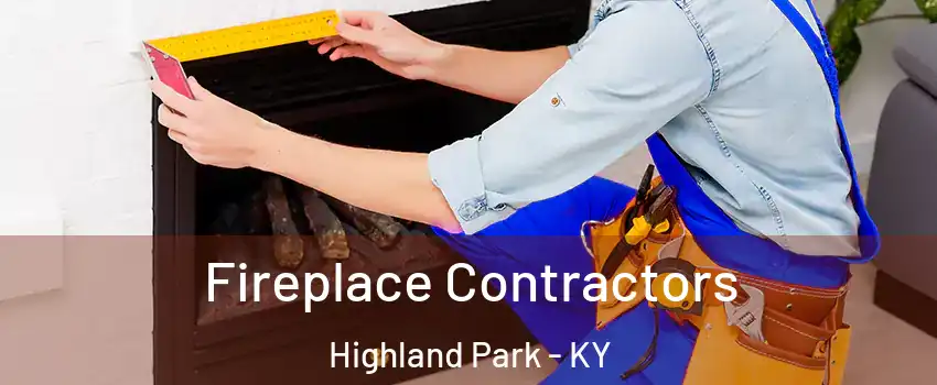 Fireplace Contractors Highland Park - KY