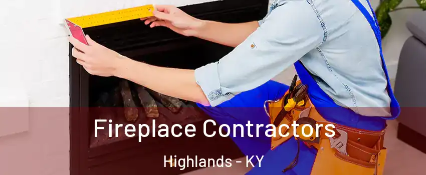 Fireplace Contractors Highlands - KY