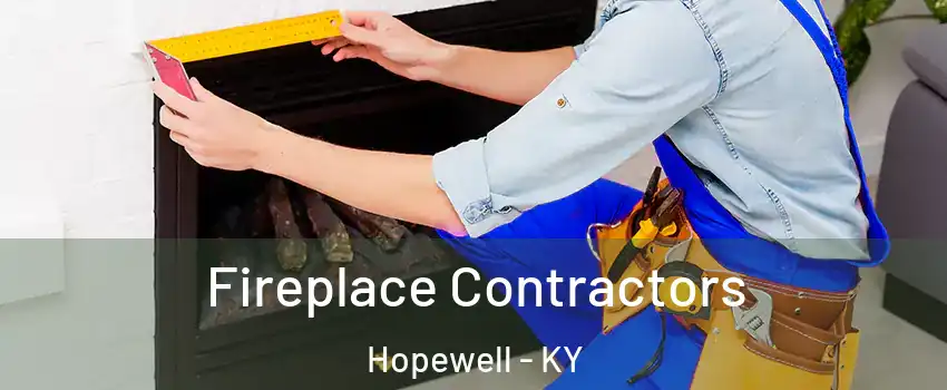 Fireplace Contractors Hopewell - KY