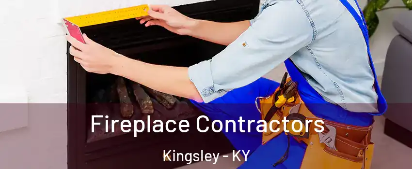 Fireplace Contractors Kingsley - KY